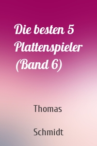 Die besten 5 Plattenspieler (Band 6)