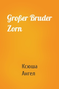 Großer Bruder Zorn