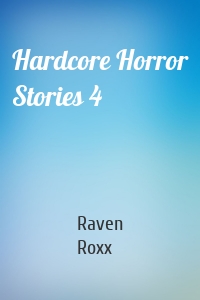 Hardcore Horror Stories 4