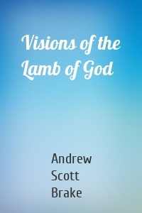 Visions of the Lamb of God