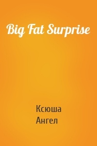 Big Fat Surprise