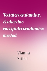 Teetatervendamine. Erakordne energiatervendamise meetod