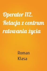 Operator 112. Relacja z centrum ratowania życia