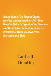 How to Land a Top-Paying Digital proofing and platemakers Job: Your Complete Guide to Opportunities, Resumes and Cover Letters, Interviews, Salaries, Promotions, What to Expect From Recruiters and More