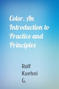 Color. An Introduction to Practice and Principles