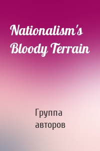 Nationalism's Bloody Terrain