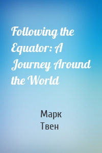Following the Equator: A Journey Around the World