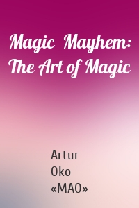 Magic  Mayhem: The Art of Magic