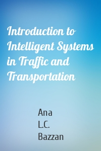 Introduction to Intelligent Systems in Traffic and Transportation