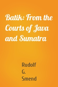 Batik: From the Courts of Java and Sumatra