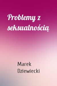 Problemy z seksualnością