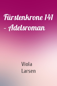 Fürstenkrone 141 – Adelsroman