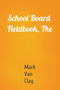 School Board Fieldbook, The