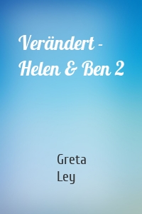 Verändert - Helen & Ben 2