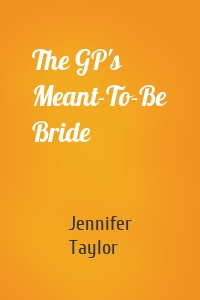 The GP's Meant-To-Be Bride