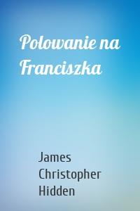 Polowanie na Franciszka