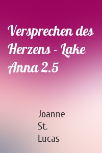 Versprechen des Herzens - Lake Anna 2.5