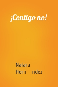 ¡Contigo no!