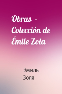 Obras  - Colección de Émile Zola