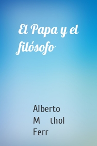 El Papa y el filósofo