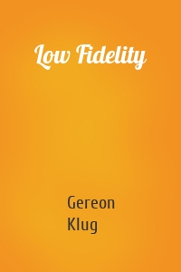Low Fidelity