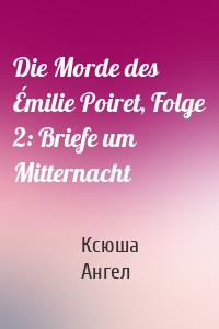 Die Morde des Émilie Poiret, Folge 2: Briefe um Mitternacht