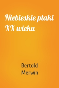 Niebieskie ptaki XX wieku