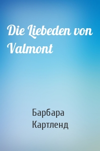Die Liebeden von Valmont