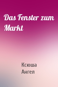 Das Fenster zum Markt