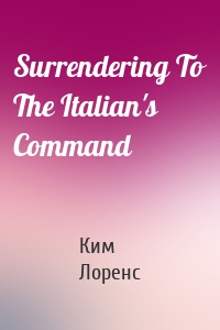 Surrendering To The Italian's Command
