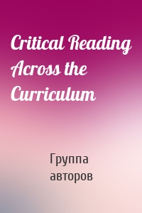 Critical Reading Across the Curriculum
