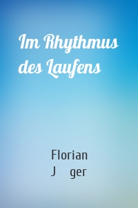 Im Rhythmus des Laufens