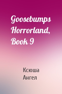 Goosebumps Horrorland, Book 9