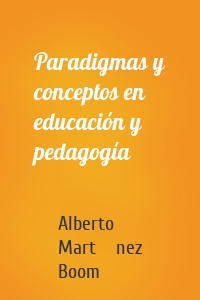 Paradigmas y conceptos en educación y pedagogía
