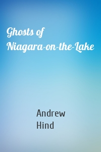 Ghosts of Niagara-on-the-Lake