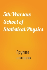 5th Warsaw School of Statistical Physics