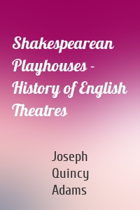 Shakespearean Playhouses - History of English Theatres