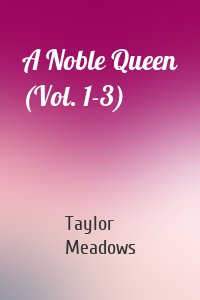 A Noble Queen (Vol. 1-3)