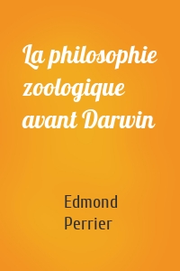 La philosophie zoologique avant Darwin