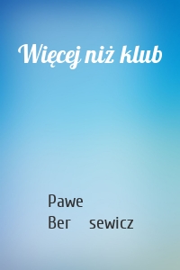 Więcej niż klub