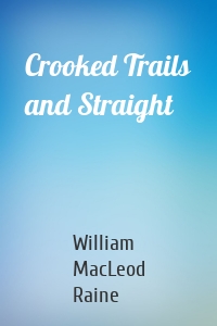 Crooked Trails and Straight