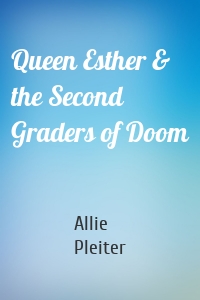Queen Esther & the Second Graders of Doom