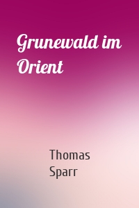 Grunewald im Orient