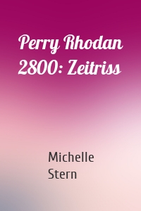 Perry Rhodan 2800: Zeitriss