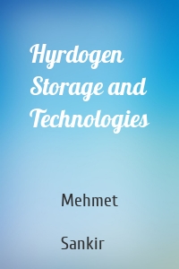 Hyrdogen Storage and Technologies