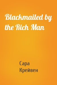 Blackmailed by the Rich Man