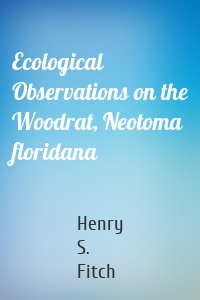 Ecological Observations on the Woodrat, Neotoma floridana