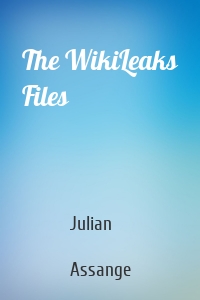 The WikiLeaks Files