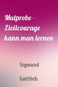 Mutprobe - Zivilcourage kann man lernen