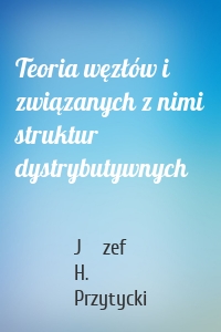 Teoria węzłów i związanych z nimi struktur dystrybutywnych